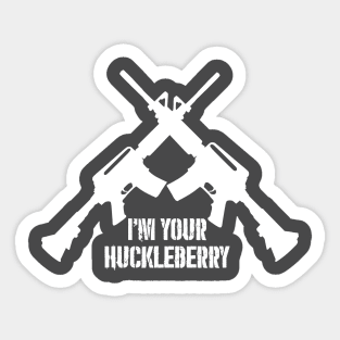 I'm Your Huckleberry - (white text version) Sticker